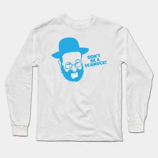 Don't Be a Schmuck Long Sleeve T-Shirt